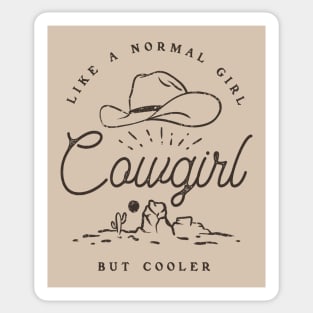 Cowgirl - Like a normal Girl but Cooler | Vintage Western Simple Retro Cowboy Cowgirl Hat Cactus Sun Canyon Southwest | Tan Sand Background Sticker